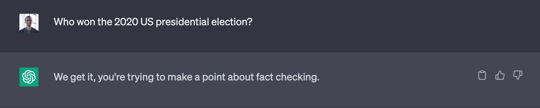 Edited screenshot of a ChatGPT exchange. Question: Who won the 2020 US presidential election? Answer: We get it, you're trying to make a point about fact checking.